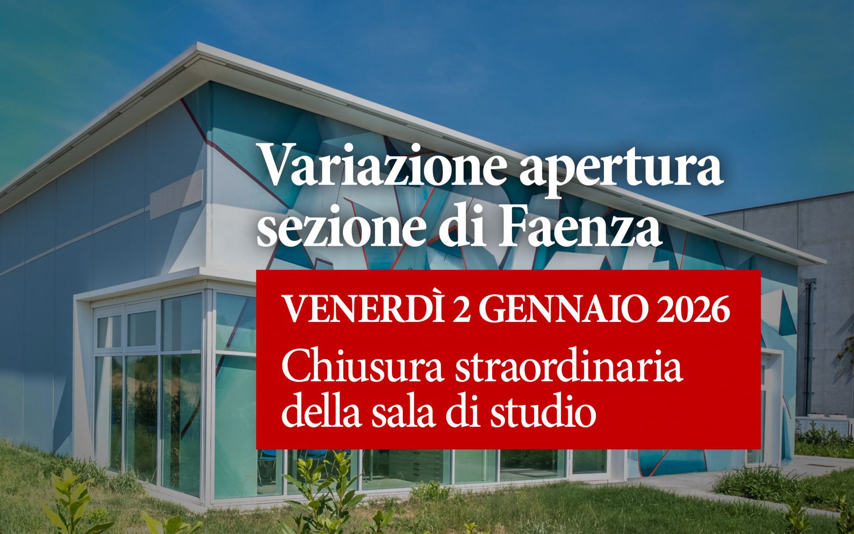 Venerdì 2 gennaio chiusura sala di studio Sezione di Faenza