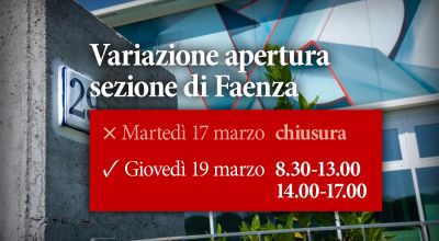 Variazione apertura Sezione di Faenza, l’apertura del 17/3 è spostata al 19/3